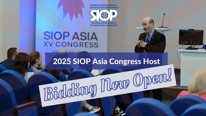 The call for proposals for the hosting of the 2025 SIOP ASIA Congress - International Society of Paediatric Oncology