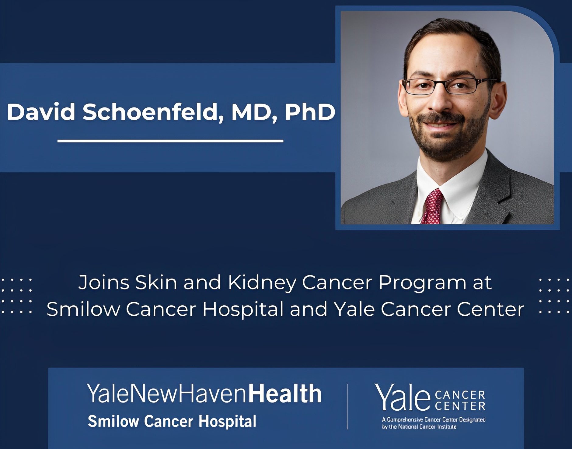 The Skin and Kidney Cancer Program at Smilow Cancer Hospital and Yale Cancer Center welcomes David Schoenfeld as Instructor of Medicine (Medical Oncology). - Yale Cancer Center