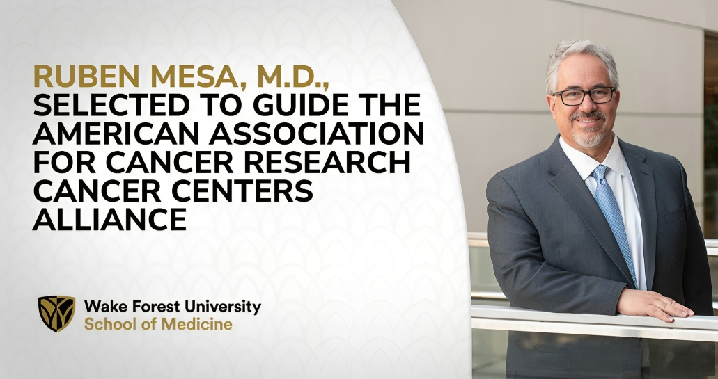 Congratulations to Ruben Mesa, M.D., who has been named to the American Association for Cancer Research Cancer Centers Alliance steering committee as subgroup chair for Education, Training, Professional Advancement, and Diversity, Equity, and Inclusion. - Wake Forest University School of Medicine