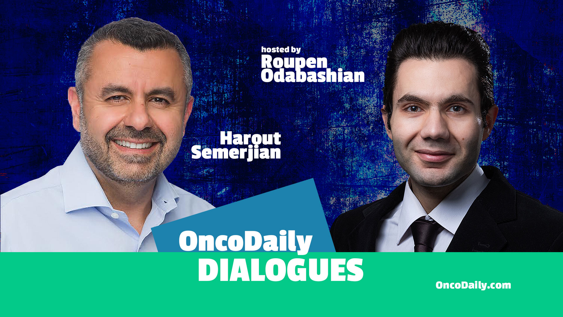 OncoDaily Dialogues #1 - Harout Semerjian / Hosted by Roupen Odabashian