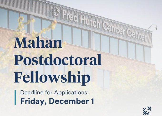 The Mahan Fellowship supports young scientists in the early stages of their careers. - Fred Hutchinson Cancer Center
