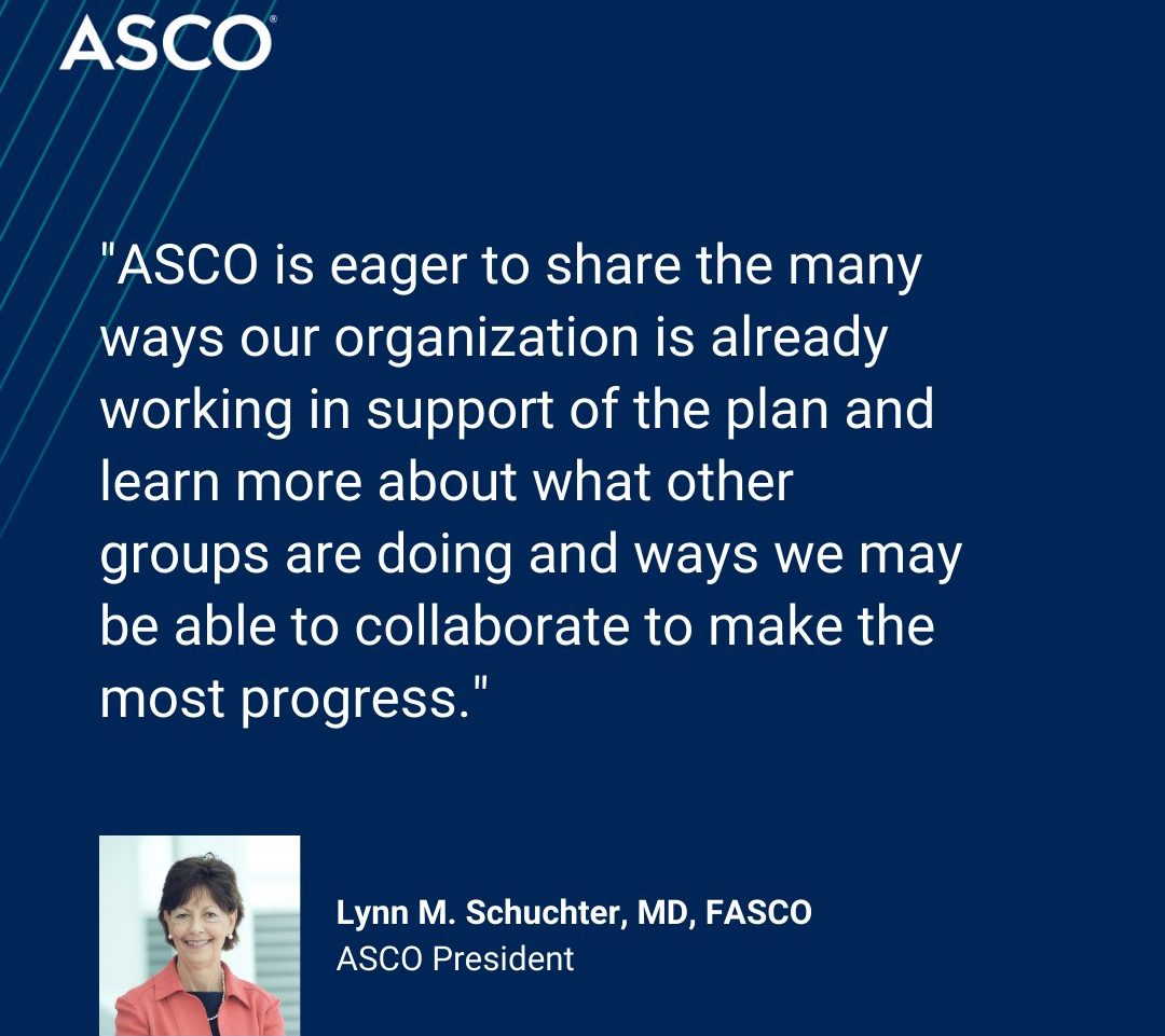 We proudly support the National Cancer Plan. - American Society of Clinical Oncology