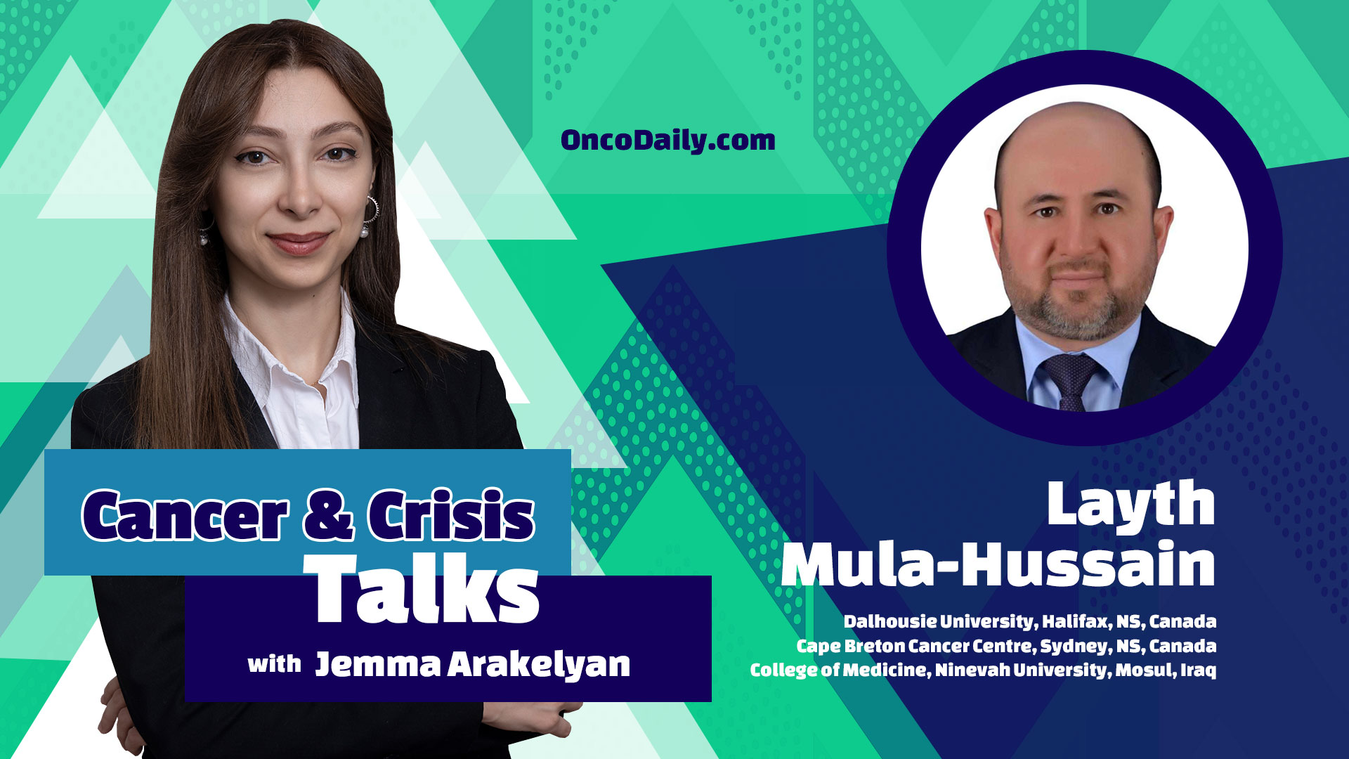 Cancer and Crisis Talks with Jemma Arakelyan #2 - Dr. Layth Mula-Hussain