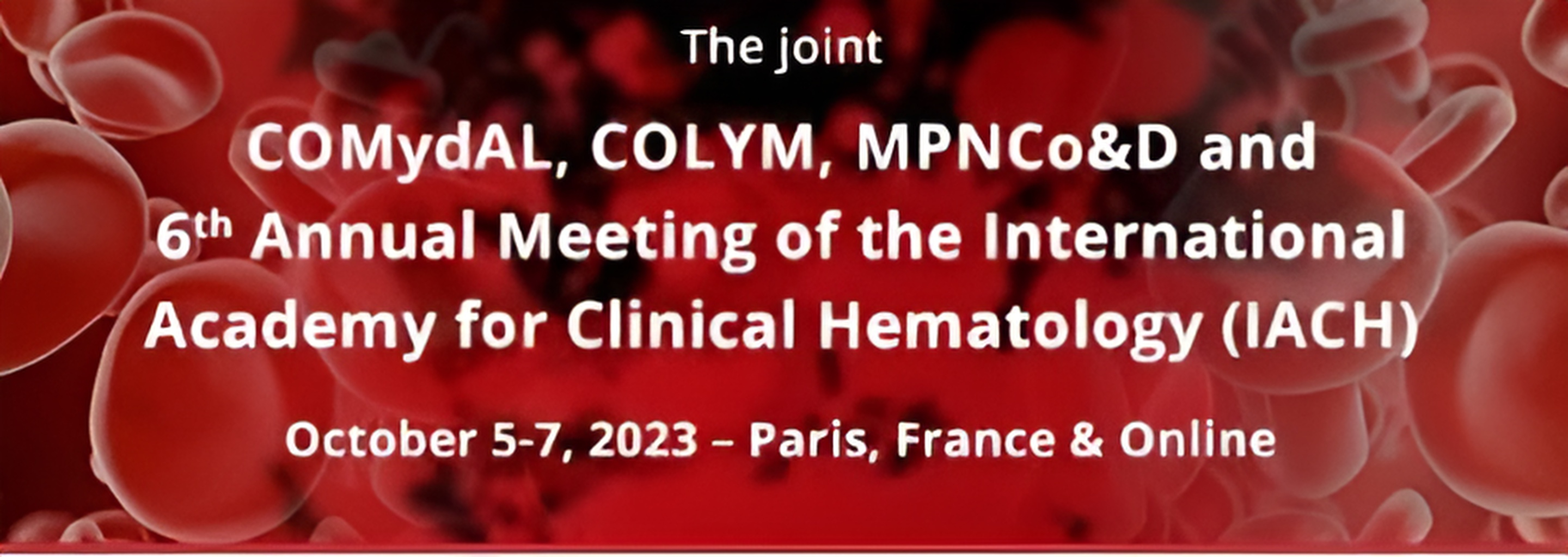 We look forward to welcoming you at the joint COMydAL, COLYM, MPNCoandD and 6th Annual Meeting of the International Academy for Clinical Hematology - The Joint Meeting of the International Academy for Clinical Hematology