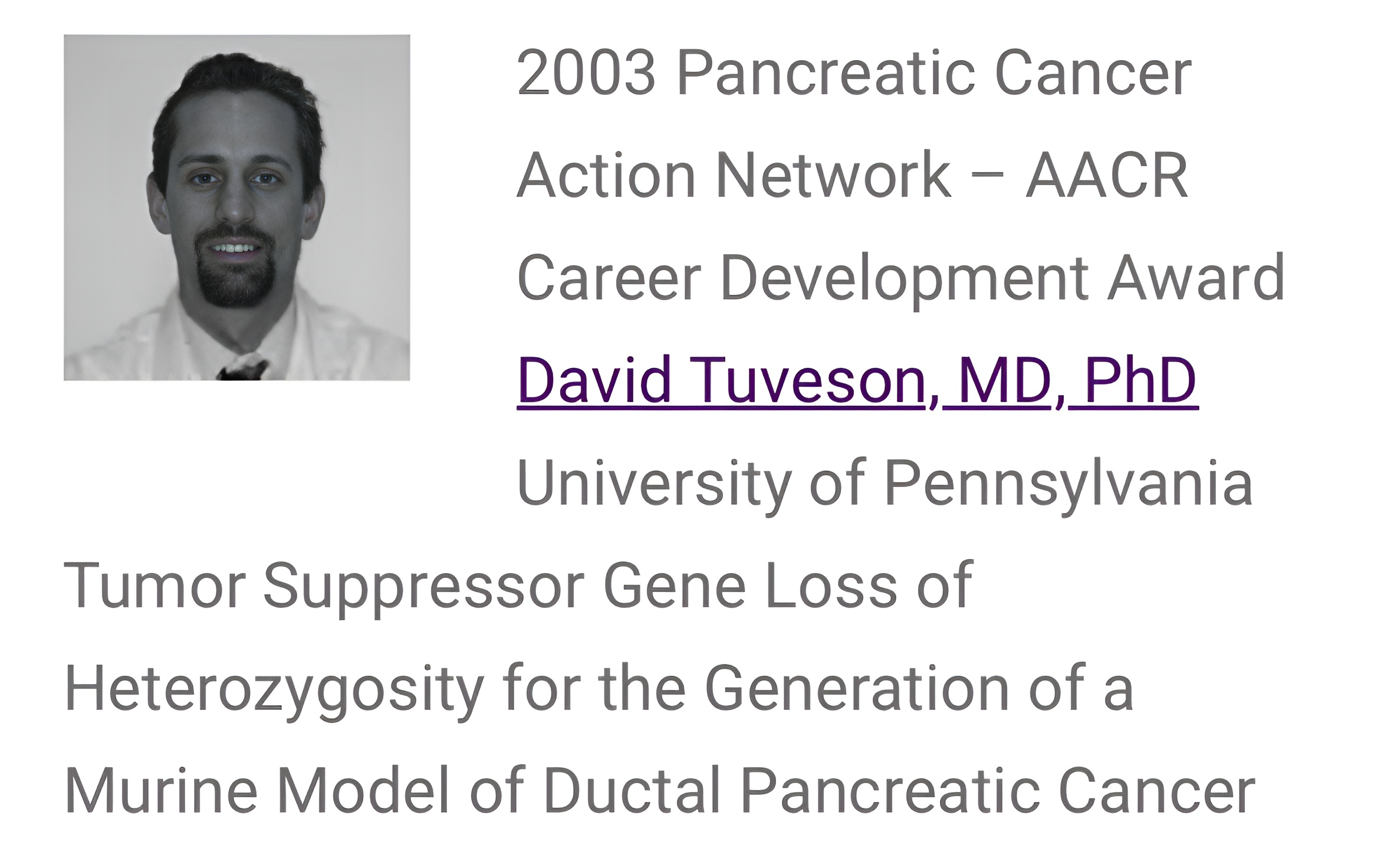 Allison Rosenzweig: Dave Tuveson got a PanCAN CDA in 2003 - our 1st year awarding grants.