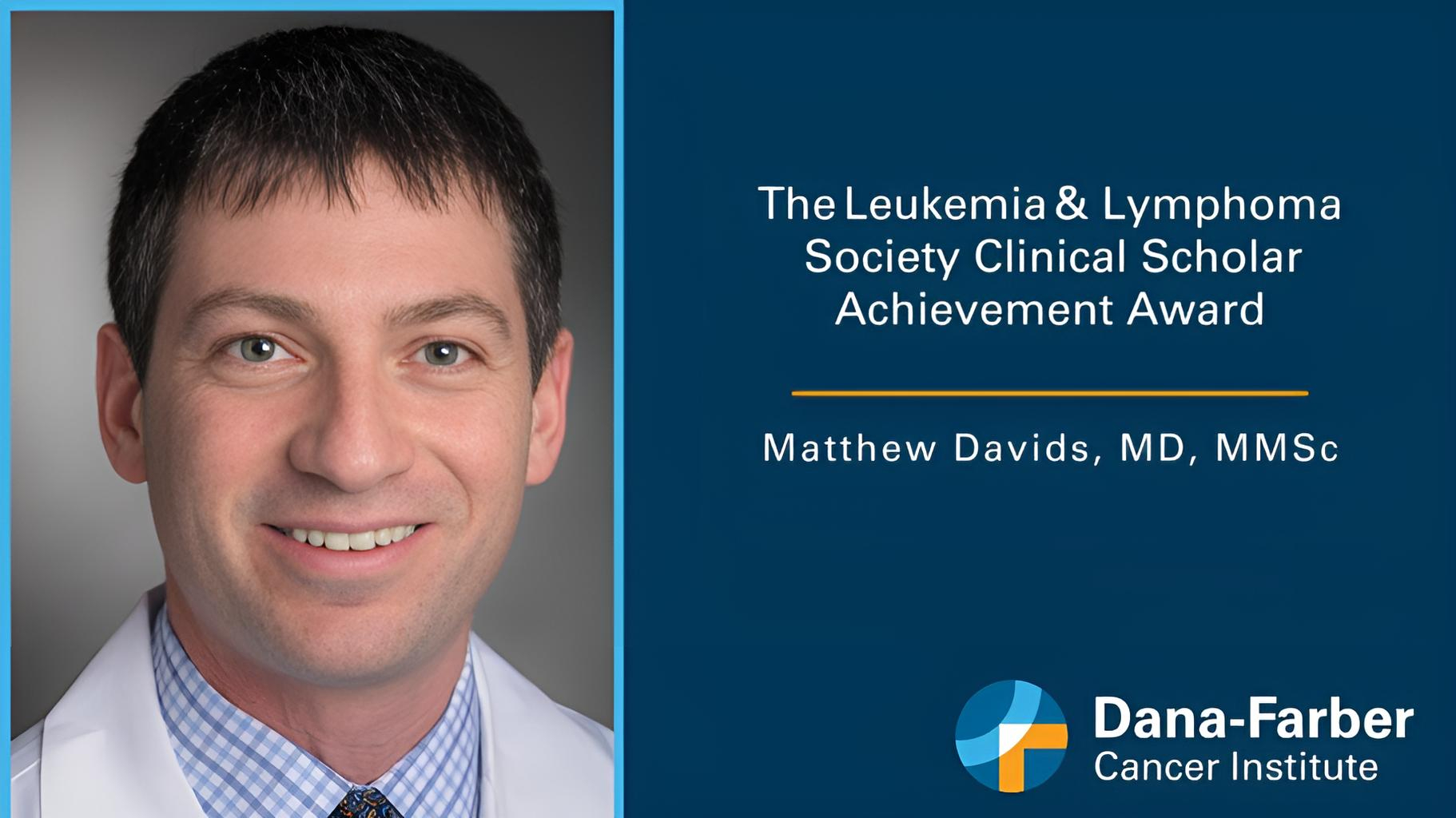 Matthew Davids is the recipient of The Leukemia and Lymphoma Society Clinical Scholar Achievement Award - Dana-Farber News