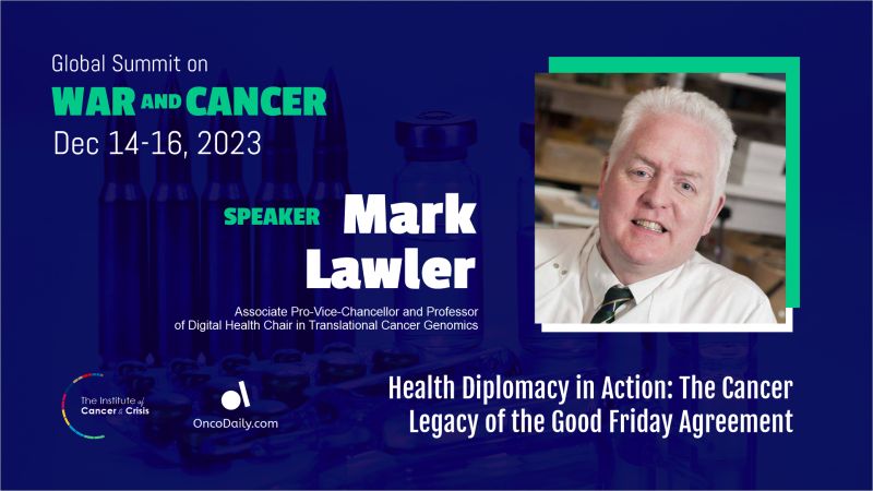 Global Summit on War and Cancer 2023: Mark Lawler's speech on health diplomacy