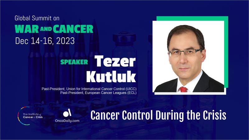 Global Summit on War and Cancer 2023: Tezer Kutluk's speech on cancer control in crisis