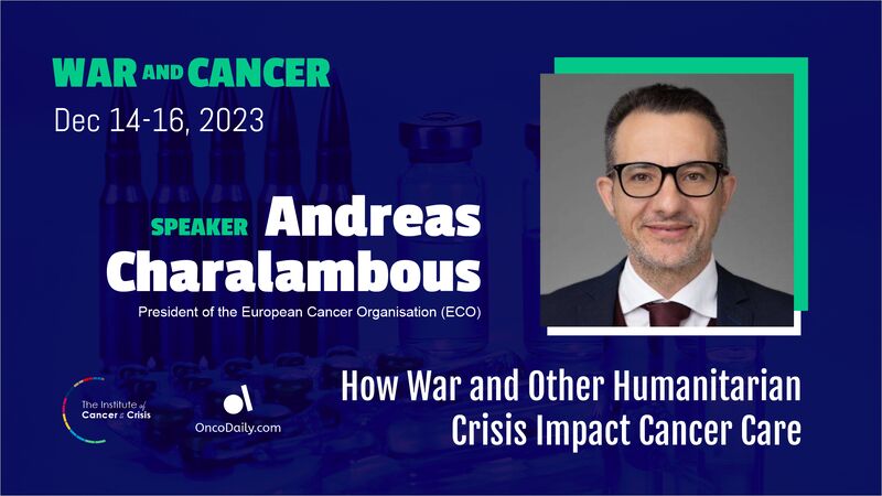 Global Summit on War and Cancer 2023: Andreas Charalambous' speech on the impact of war and other humanitarian crisis on cancer care