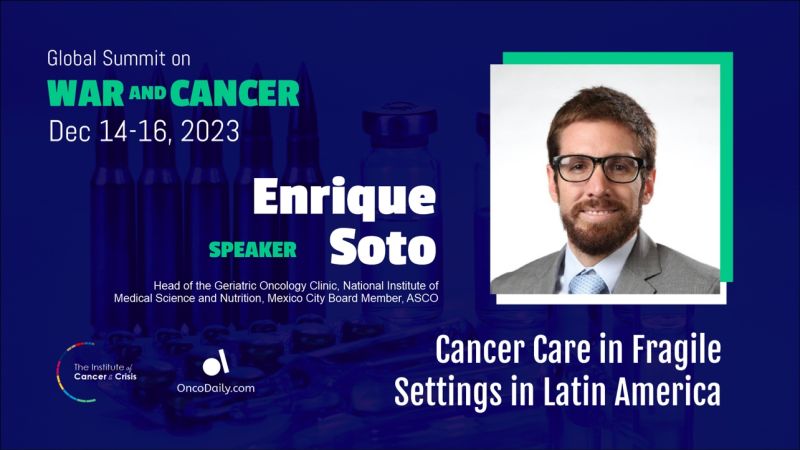 Global Summit on War and Cancer: Enrique Soto's speech on Cancer Care in Fragile Settings in Latin America
