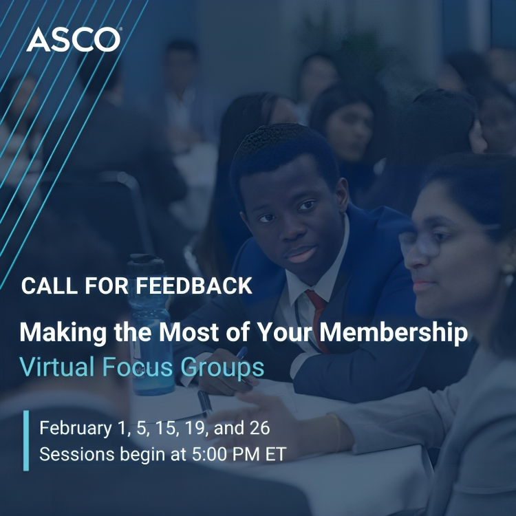 ASCO members, we want to hear from you - American Society of Clinical Oncology (ASCO)
