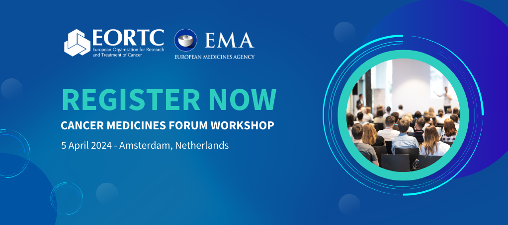 Ensure you secure your spot at the Cancer Medicines Forum workshop - EORTC