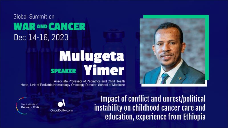 Global Summit on War and Cancer: Mulugeta Yimer's speech on Ethiopia's experience with the impact of conflict on childhood cancer care