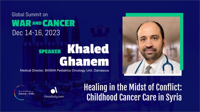 Global Summit on War and Cancer 2023: Khaled Ghanem's speech on childhood cancer care in Syria