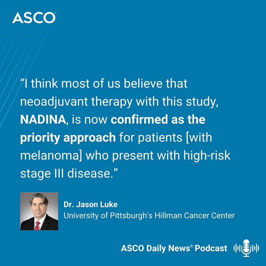 Diwakar Davar and Jason Luke discuss high-risk melanoma from the NADINA trial