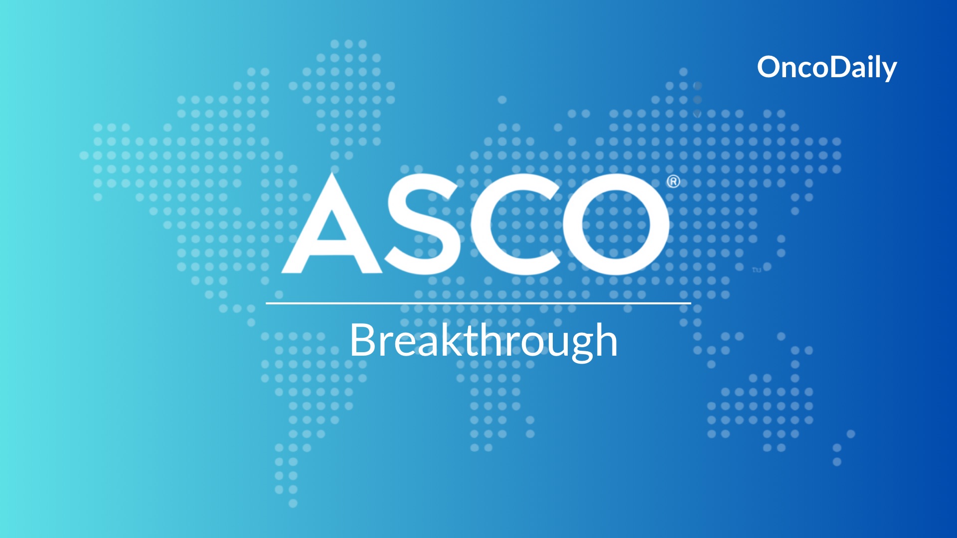ASCO breakthrough