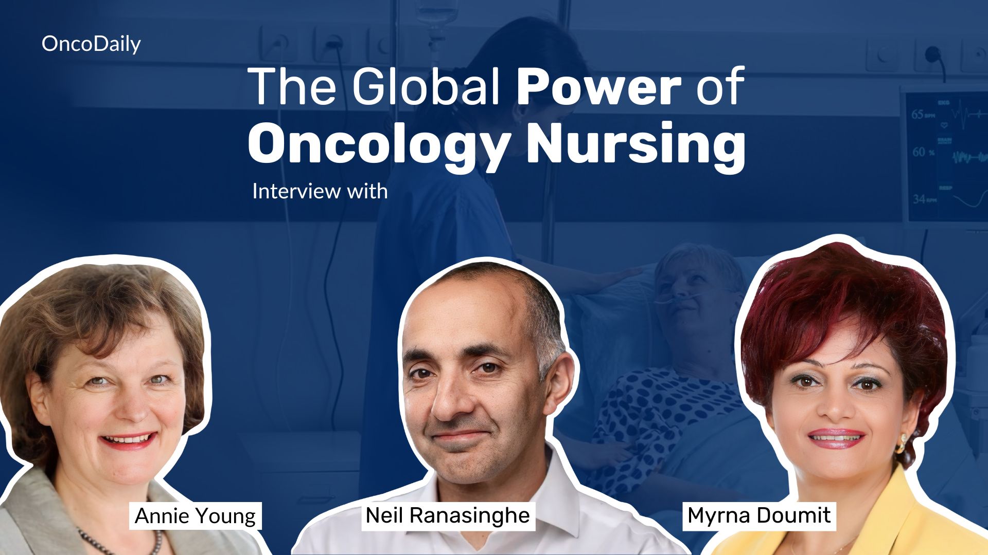 The Global Power of Oncology Nursing (GPON) - Neil Ranasinghe's chat with Myrna Doumit and Annie Young