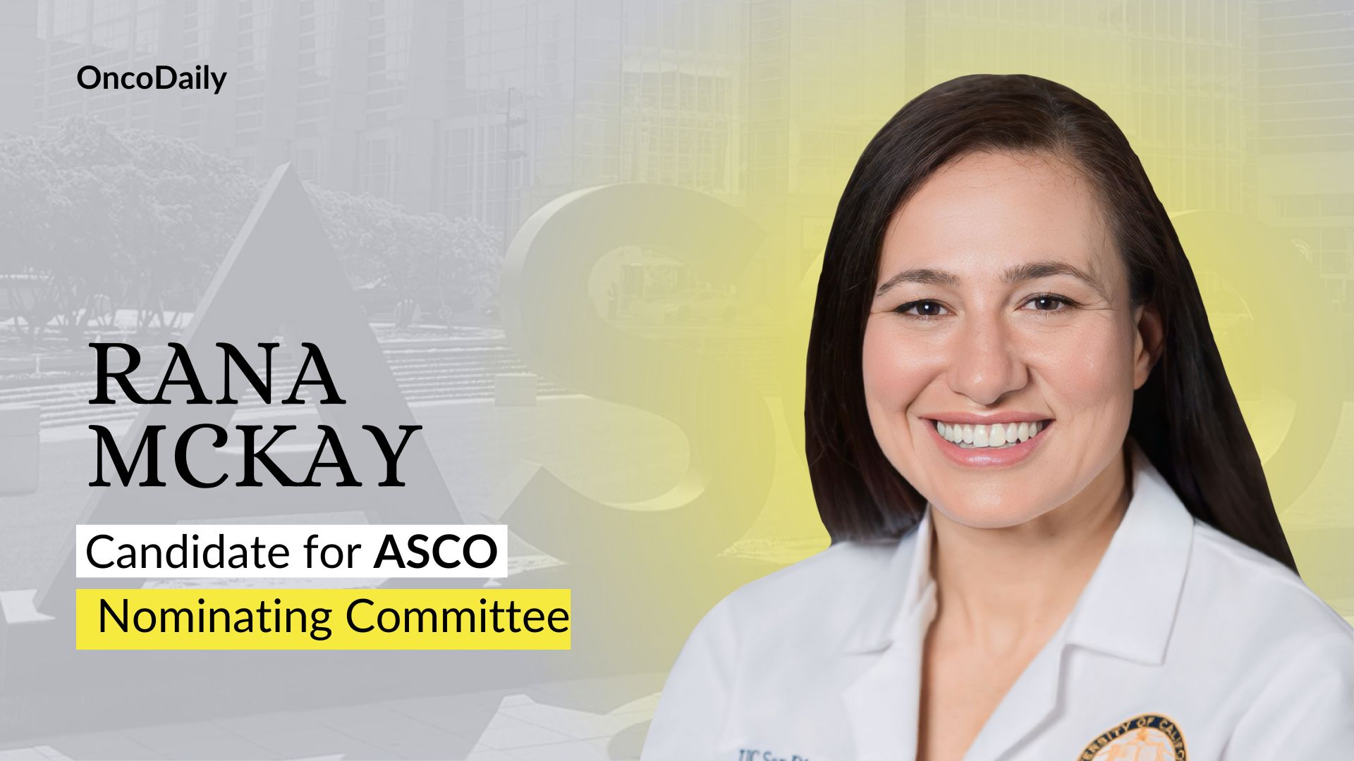 Rana McKay - Candidate for ASCO Nominating Committee