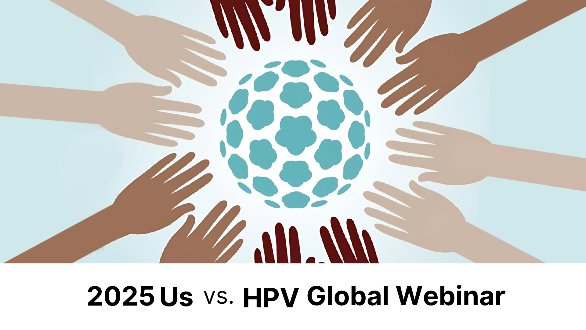 Global Initiative Against HPV and Cervical Cancer: "Us vs. HPV" Global Webinar Series