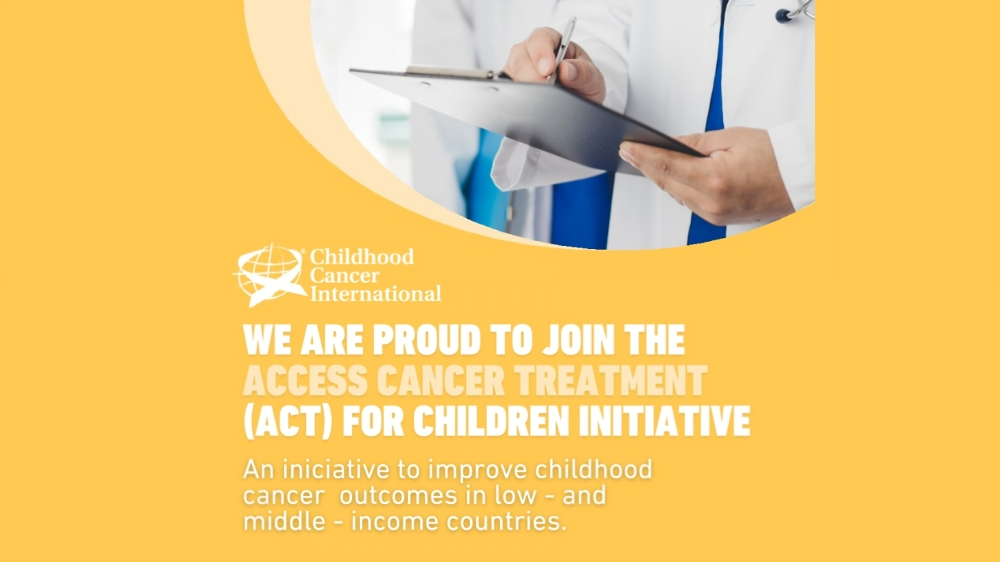 The launch of the Access Cancer Treatment for Children initiative - Childhood Cancer International