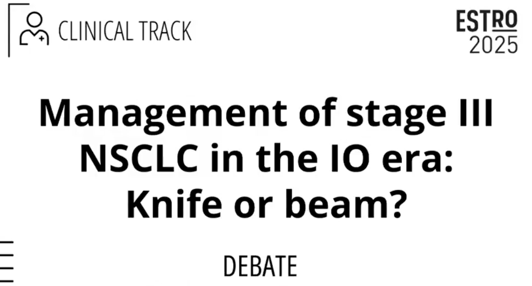 Debate session on the management of stage III NSCLC in the IO era - ESTRO
