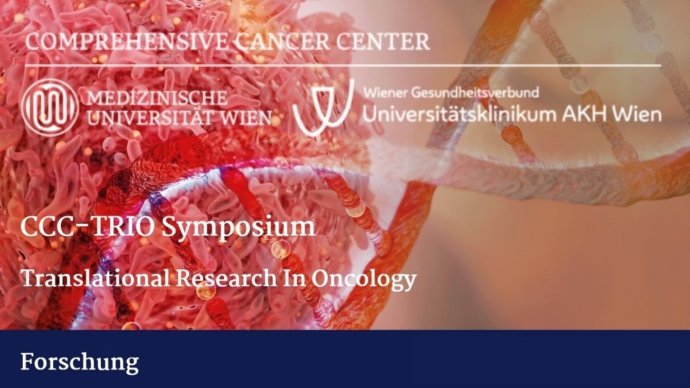 The Future of Oncology in Vienna: Symposium of the Comprehensive Cancer Center Vienna - CCC-TRIO 2025