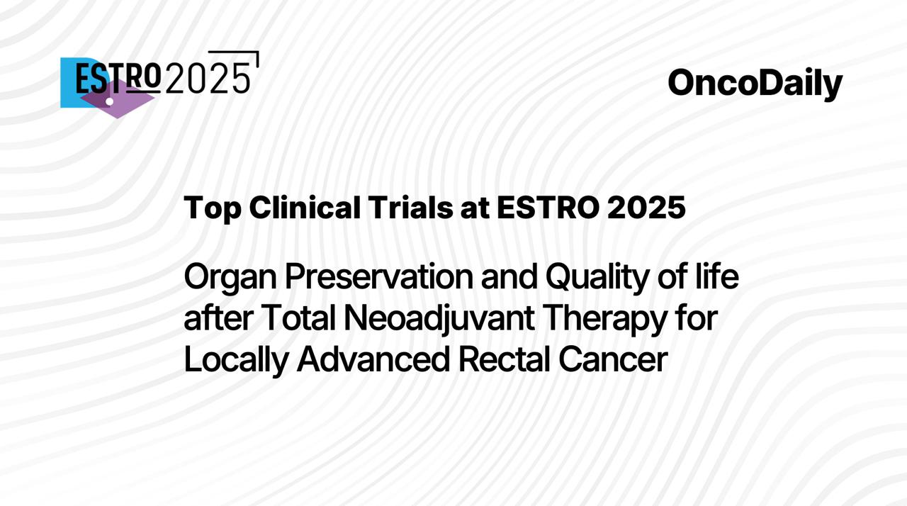 Total Neoadjuvant Therapy ESTRO 2025