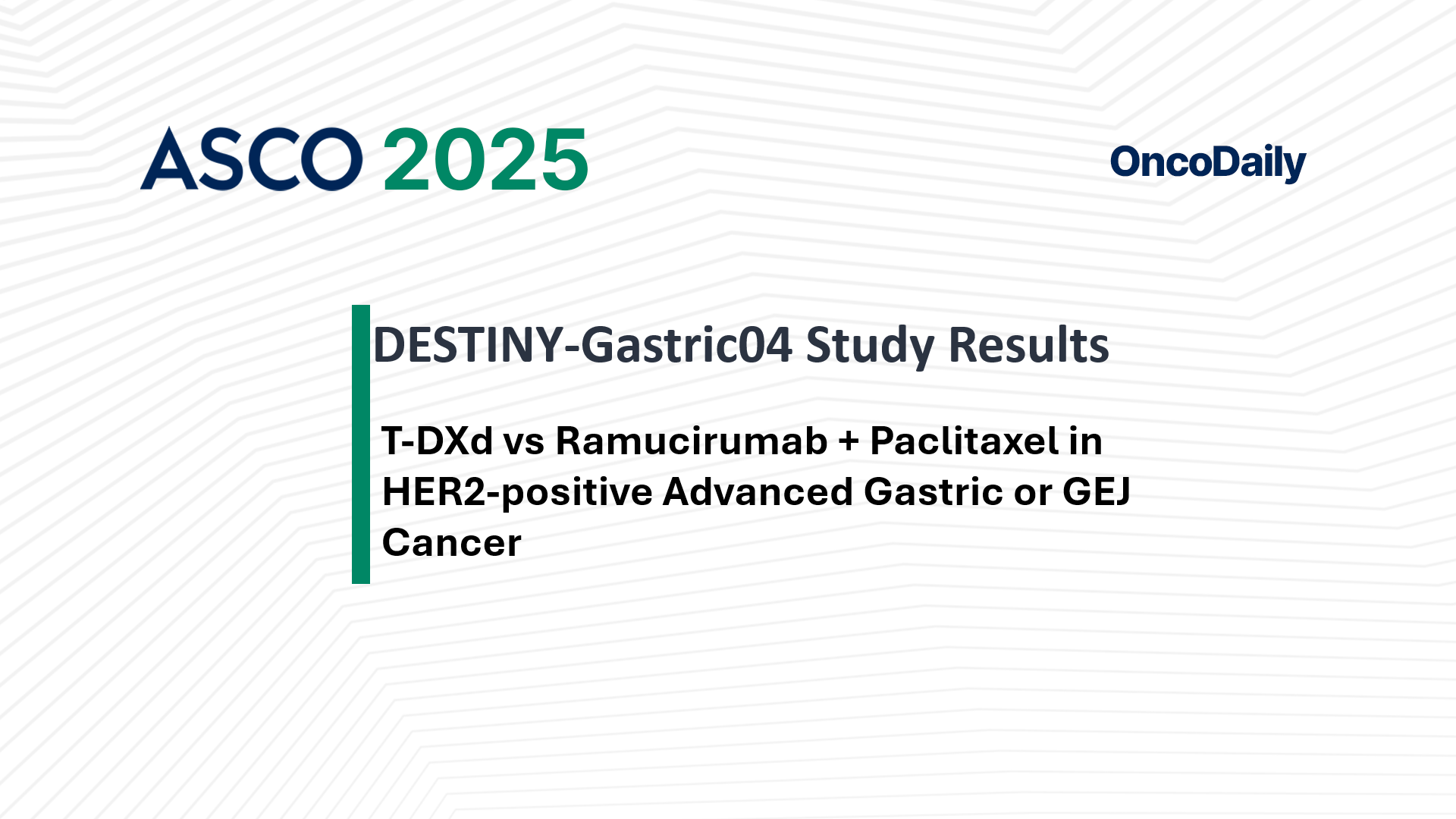 DESTINY-Gastric04 at ASCO 2025 OncoDaily
