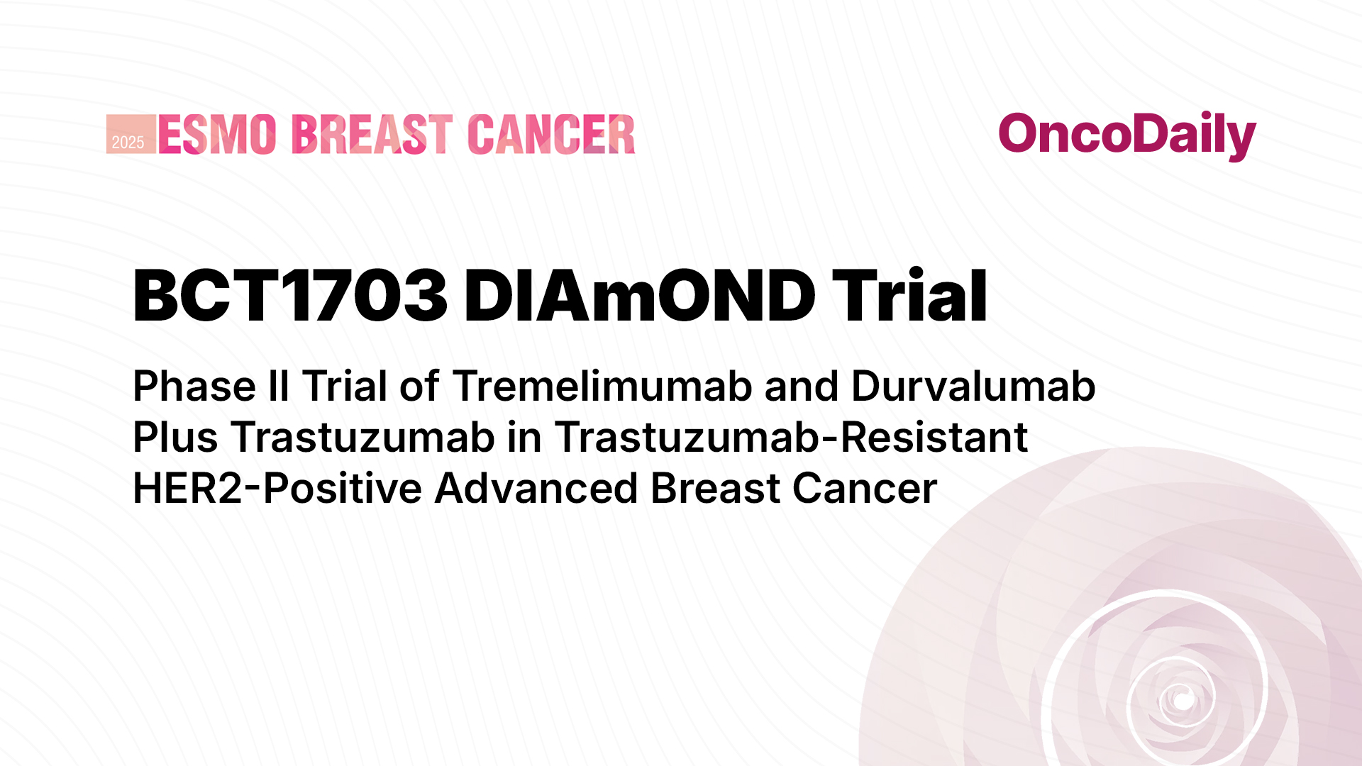 DIAmOND Trial at ESMO Breast 2025 Shows Activity of Durvalumab and Tremelimumab in Trastuzumab-Resistant HER2 Positive Breast Cancer
