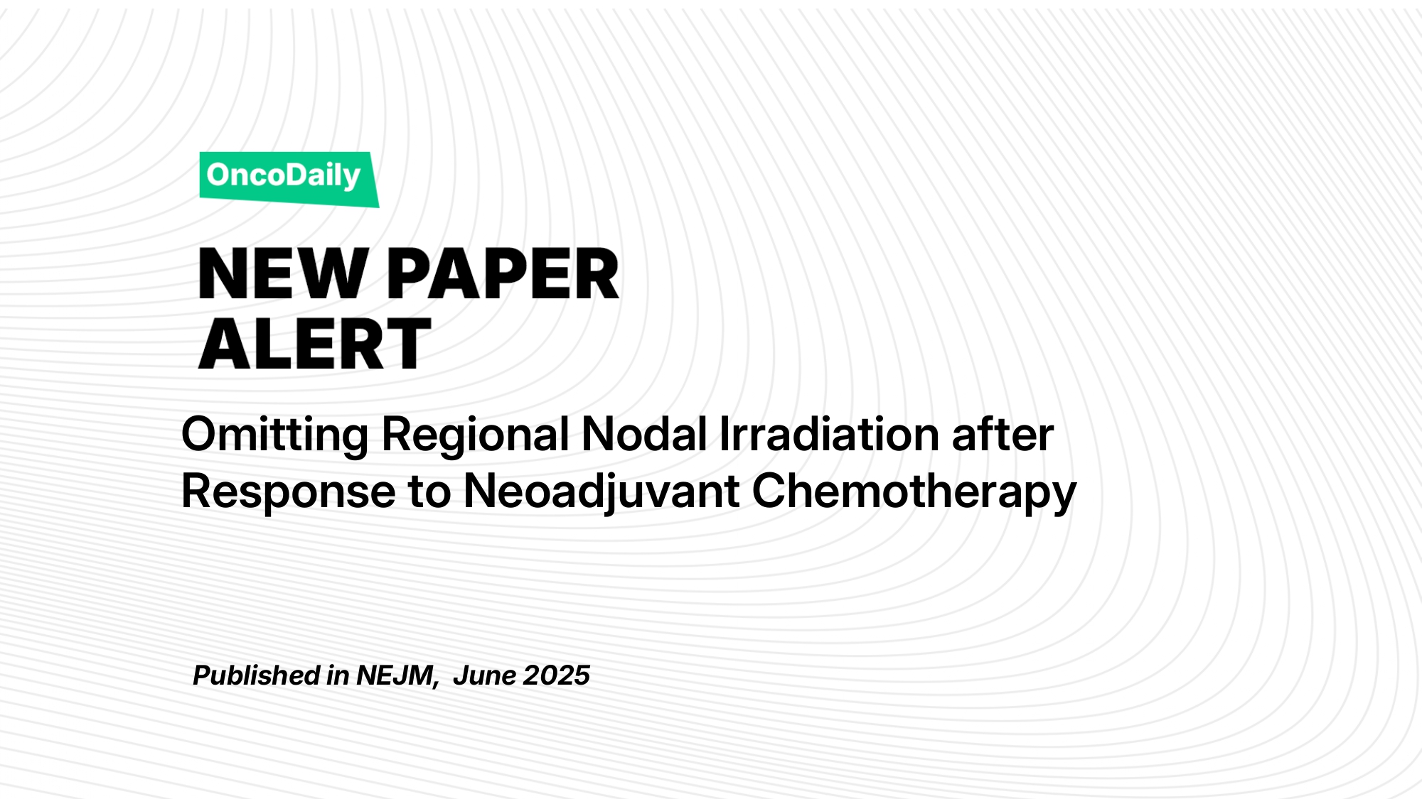 New Paper Alert: NRG‑NSABP B‑51/RTOG 1304 Trial on Regional Nodal Irradiation Omission in ypN0 Breast Cancer After Neoadjuvant Chemotherapy