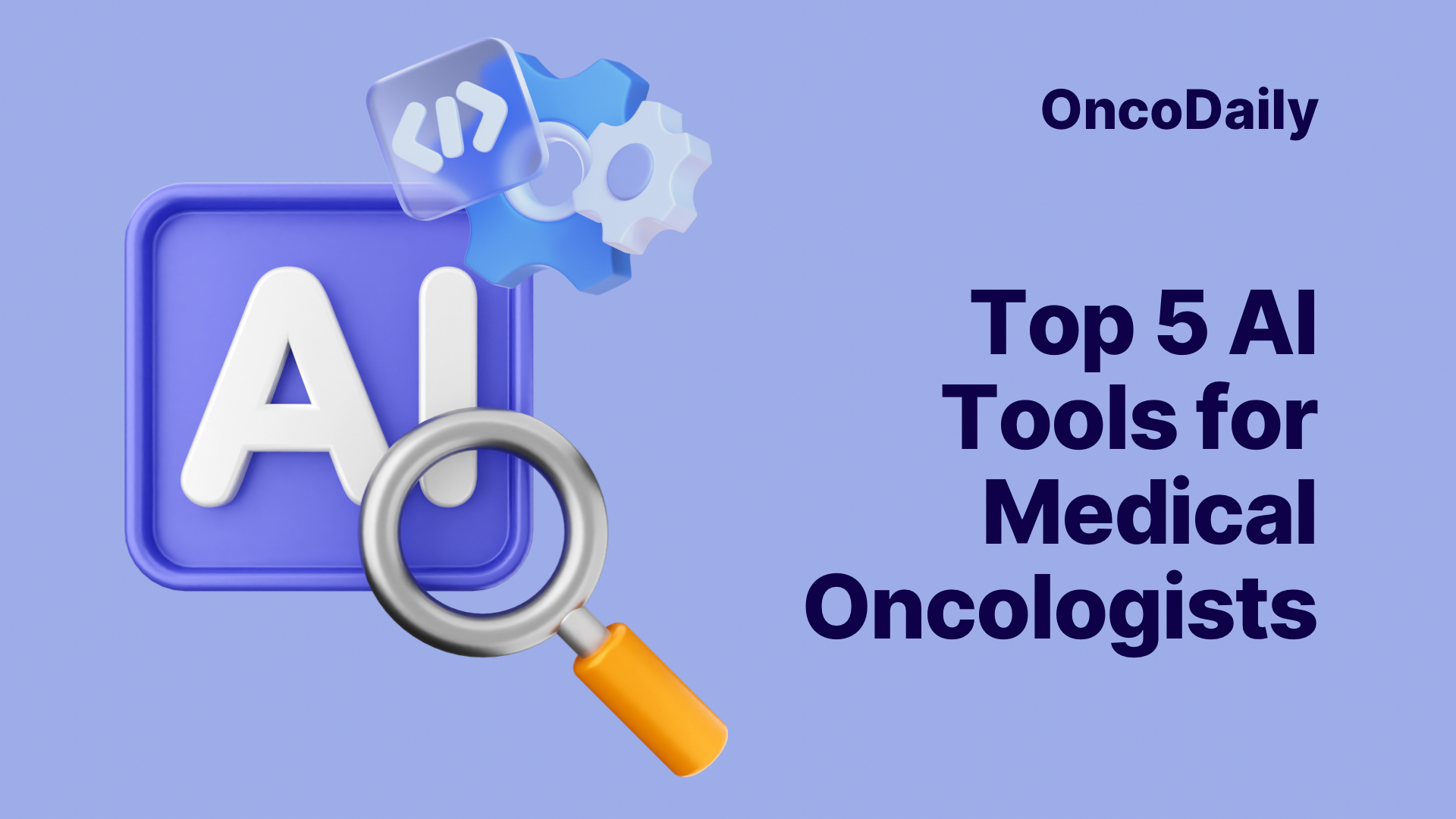 Top 5 AI Tools for Medical Oncologists: What Clinicians Need to Know