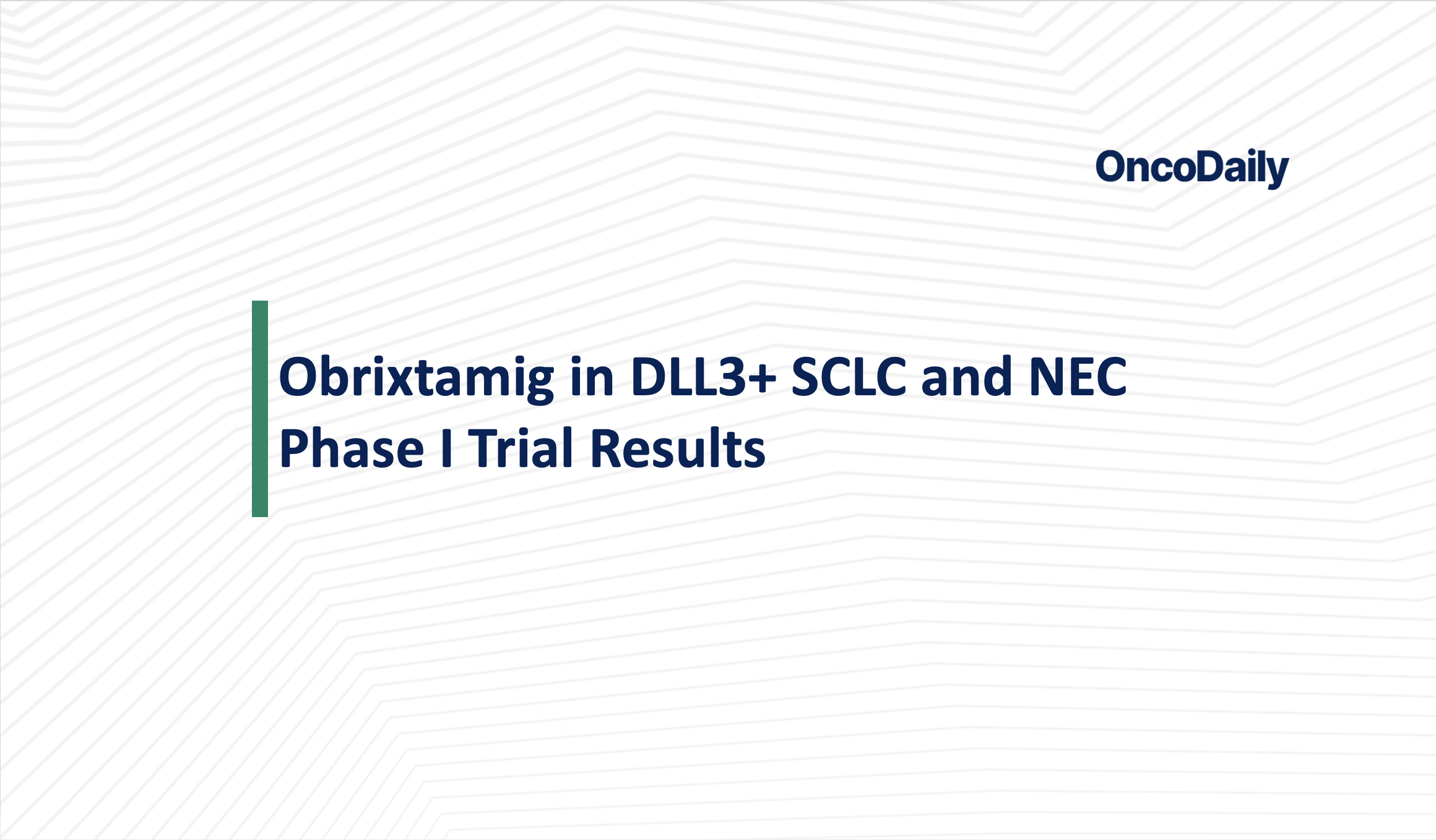 Obrixtamig in DLL3-Positive Small Cell and Neuroendocrine Cancers on oncodaily