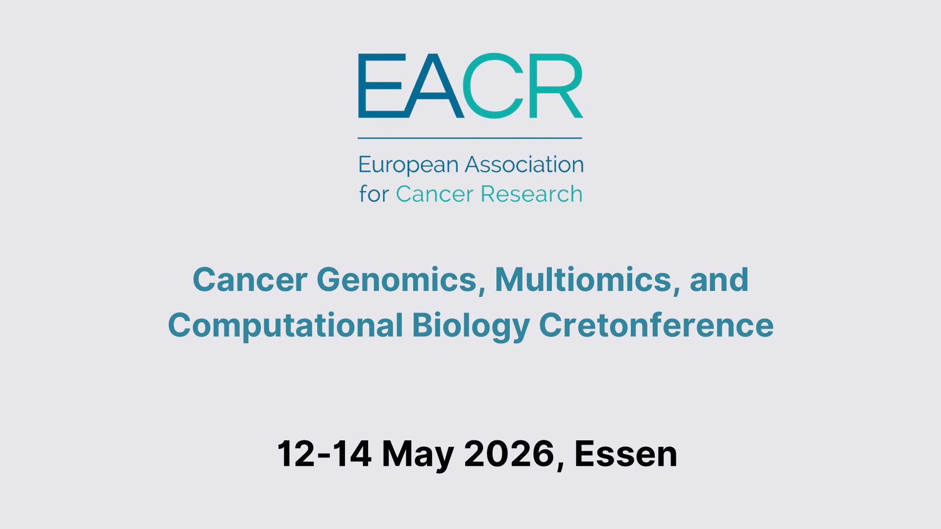 7th Cancer Genomics, Multiomics, and Computational Biology Cretonference Returns - EACR