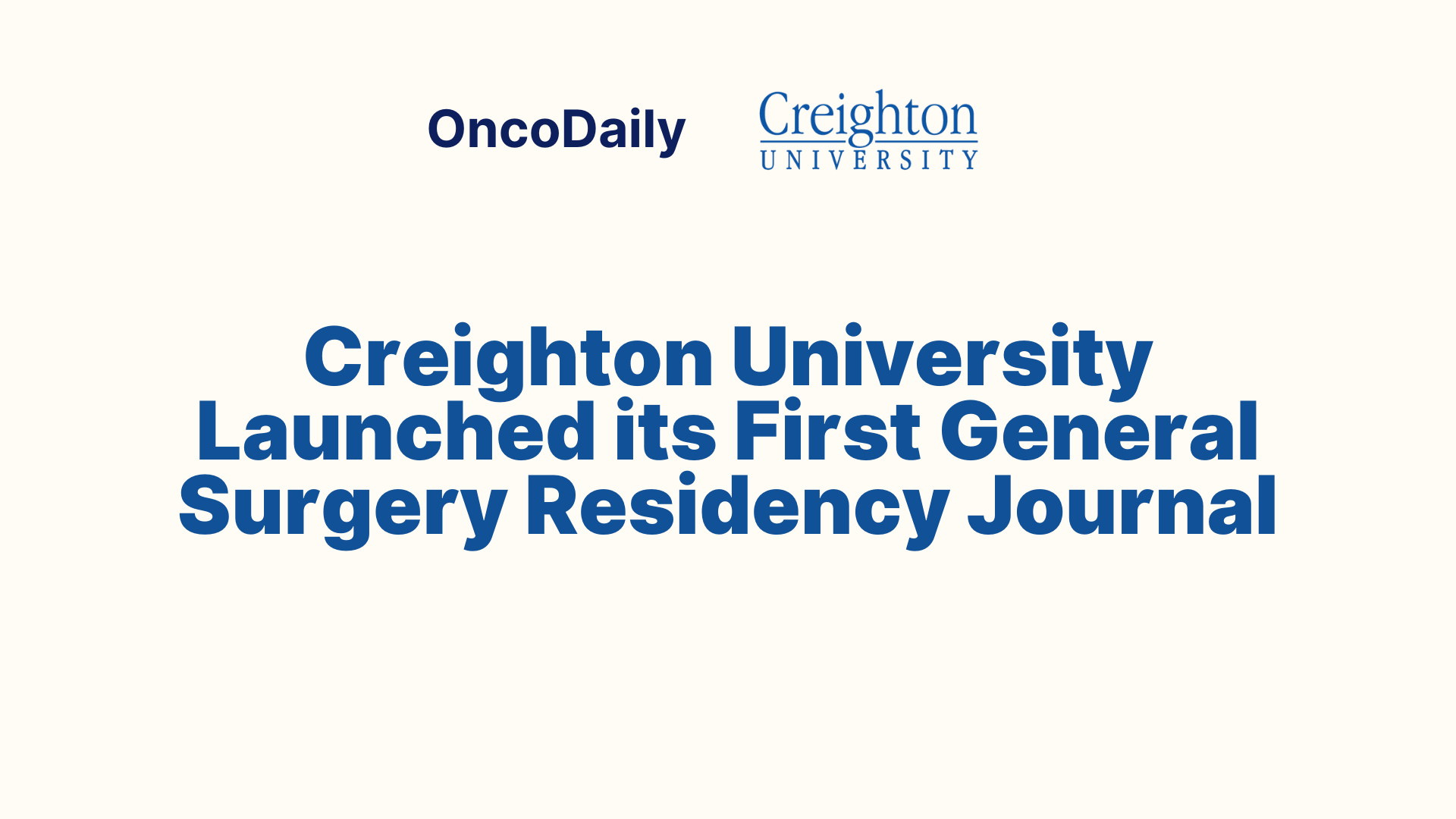 Creighton University Launched its First General Surgery Residency Journal 55 Creighton University Launched its First General Surgery Residency Journal